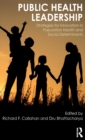 Public Health Leadership : Strategies for Innovation in Population Health and Social Determinants - Book