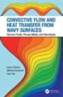 Convective Flow and Heat Transfer from Wavy Surfaces : Viscous Fluids, Porous Media, and Nanofluids - Book