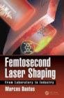 Femtosecond Laser Shaping : From Laboratory to Industry - Book