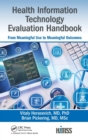 Health Information Technology Evaluation Handbook : From Meaningful Use to Meaningful Outcome - Book