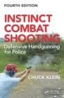 Instinct Combat Shooting : Defensive Handgunning for Police, Fourth Edition - eBook