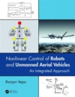 Nonlinear Control of Robots and Unmanned Aerial Vehicles : An Integrated Approach - Book