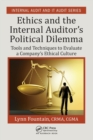 Ethics and the Internal Auditor's Political Dilemma : Tools and Techniques to Evaluate a Company's Ethical Culture - Book