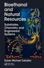Bioethanol and Natural Resources : Substrates, Chemistry and Engineered Systems - Book