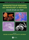 Noninfectious Diseases and Pathology of Reptiles : Color Atlas and Text, Diseases and Pathology of Reptiles, Volume 2 - Book
