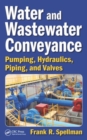 Water and Wastewater Conveyance : Pumping, Hydraulics, Piping, and Valves - Book