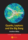 Quarks, Leptons and the Big Bang - Book