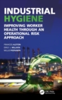 Industrial Hygiene : Improving Worker Health through an Operational Risk Approach - Book