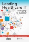 Leading Healthcare IT : Managing to Succeed - Book