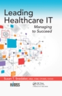 Leading Healthcare IT : Managing to Succeed - eBook
