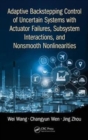 Adaptive Backstepping Control of Uncertain Systems with Actuator Failures, Subsystem Interactions, and Nonsmooth Nonlinearities - Book