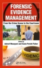 Forensic Evidence Management : From the Crime Scene to the Courtroom - Book