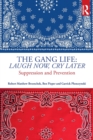 The Gang Life: Laugh Now, Cry Later : Suppression and Prevention - Book