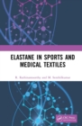 Elastane in Sports and Medical Textiles - eBook