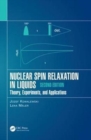 Nuclear Spin Relaxation in Liquids : Theory, Experiments, and Applications, Second Edition - Book