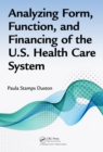 Analyzing Form, Function, and Financing of the U.S. Health Care System - eBook