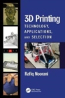 3D Printing : Technology, Applications, and Selection - Book