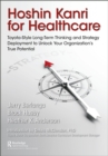 Hoshin Kanri for Healthcare : Toyota-Style Long-Term Thinking and Strategy Deployment to Unlock Your Organization's True Potential - eBook
