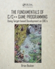 The Fundamentals of C/C++ Game Programming : Using Target-based Development on SBC's - Book