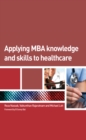 Applying MBA Knowledge and Skills to Healthcare - eBook