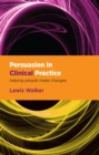 Persuasion in Clinical Practice : Helping People Make Changes - eBook