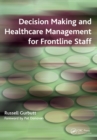 Decision Making and Healthcare Management for Frontline Staff - eBook