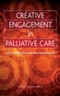 Creative Engagement in Palliative Care : New Perspectives on User Involvement - eBook