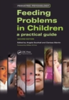 Feeding Problems in Children : A Practical Guide, Second Edition - eBook