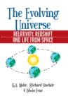The Evolving Universe : The Evolving Universe, Relativity, Redshift and Life from Space - Book