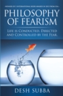 Philosophy of Fearism : Life Is Conducted, Directed and Controlled by the Fear. - eBook
