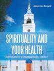 Spirituality and Your Health : Reflections of a Pharmacology Teacher - Book