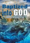 Baptized Into God : Theologizing Baptism in the Name of Jesus Christ and the Oneness of God - Book
