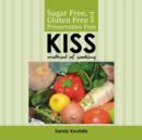 Sugar Free, Gluten Free and Preservative Free Kiss Method of Cooking - Book