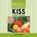 Sugar Free, Gluten Free and Preservative Free Kiss Method of Cooking - eBook