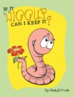 If It Wiggles Can I Keep It? - eBook