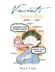 Vincent'S Secret Plan: Shhhh . . . Olli! : Enticing Children to Clean the Teeth Had Never Been so Much Fun - eBook