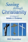 Seeing Through Christianity : A Critique of Beliefs and Evidence - eBook