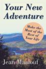 Your New Adventure : Make the Most of the Rest of Your Life - Book