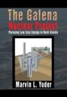The Galena Nuclear Project : Pursuing Low Cost Energy in Bush Alaska - Book