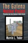 The Galena Nuclear Project : Pursuing Low Cost Energy in Bush Alaska - Book
