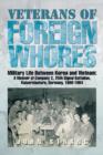 Veterans of Foreign Whores : Military Life Between Korea and Vietnam: A Memoir of Company C, 25th Signal Battalion, Kaiserslautern, Germany, 1960-1964 - Book