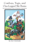 Cowboys, Yogis, and One-Legged Ski Bums : The Extraordinary Lives of Ordinary Coloradans - eBook