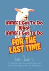 Lamb's Got to Do What Lamb's Got to Do : For the Last Time - Book