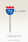 75 Shadows : A Lifelong Quest Through the Darkness and into the Light - eBook