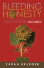 Bleeding Honesty : A Collection of Poems by Sarah Krueger - eBook