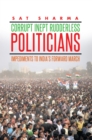 Corrupt Inept Rudderless Politicians : Impediments to India'S Forward March - eBook
