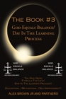 The Book #3  God Equals Balance/ Day in the Learning Process : The God Given Formula for Life/ Stay in the Learning Process!! Educational / Motivational / Self-Improvement!! - eBook