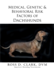 Medical, Genetic & Behavioral Risk Factors of Dachshunds - Book