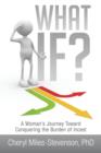 What If? : A Woman's Journey Toward Conquering the Burden of Incest - Book
