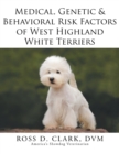 Medical, Genetic & Behavioral Risk Factors of West Highland White Terriers - Book